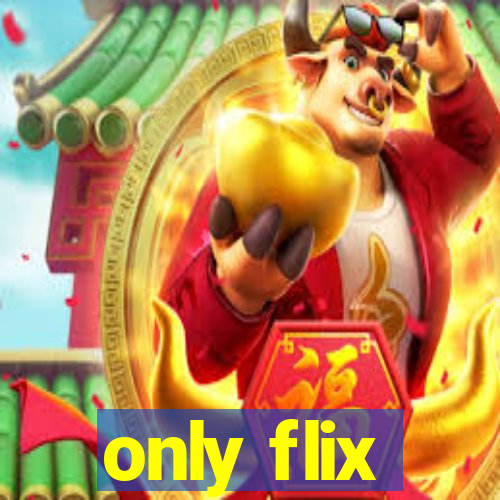 only flix